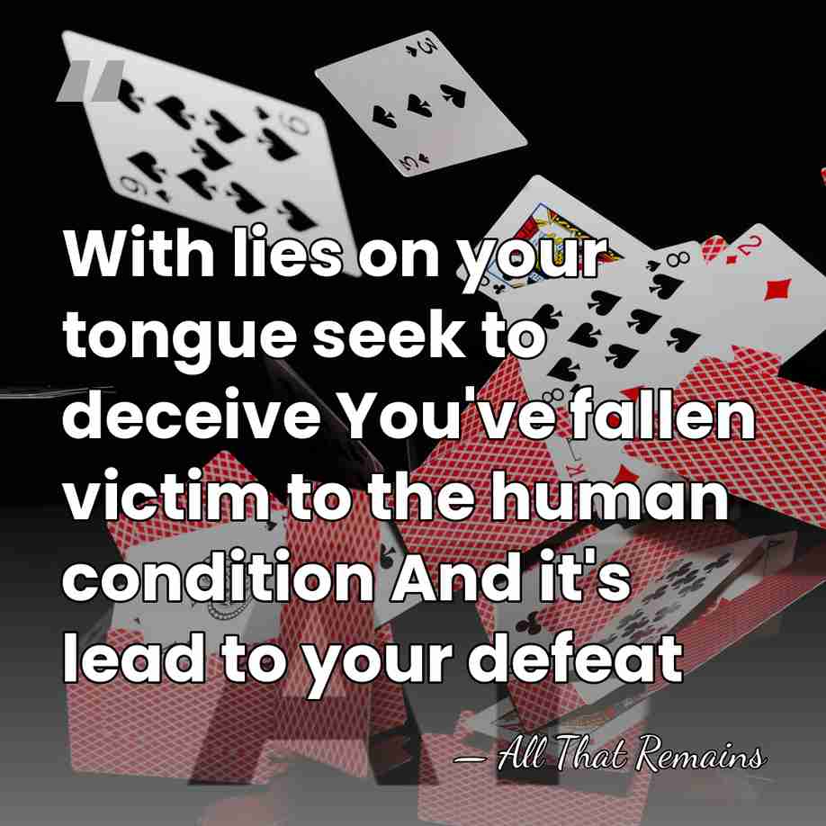 With lies on your tongue seek to deceive You've fallen victim to&hellip; - All That Remains