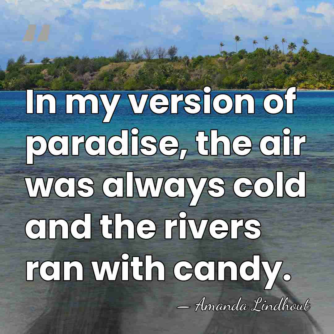 In my version of paradise, the air was always cold and the&hellip; - Amanda Lindhout