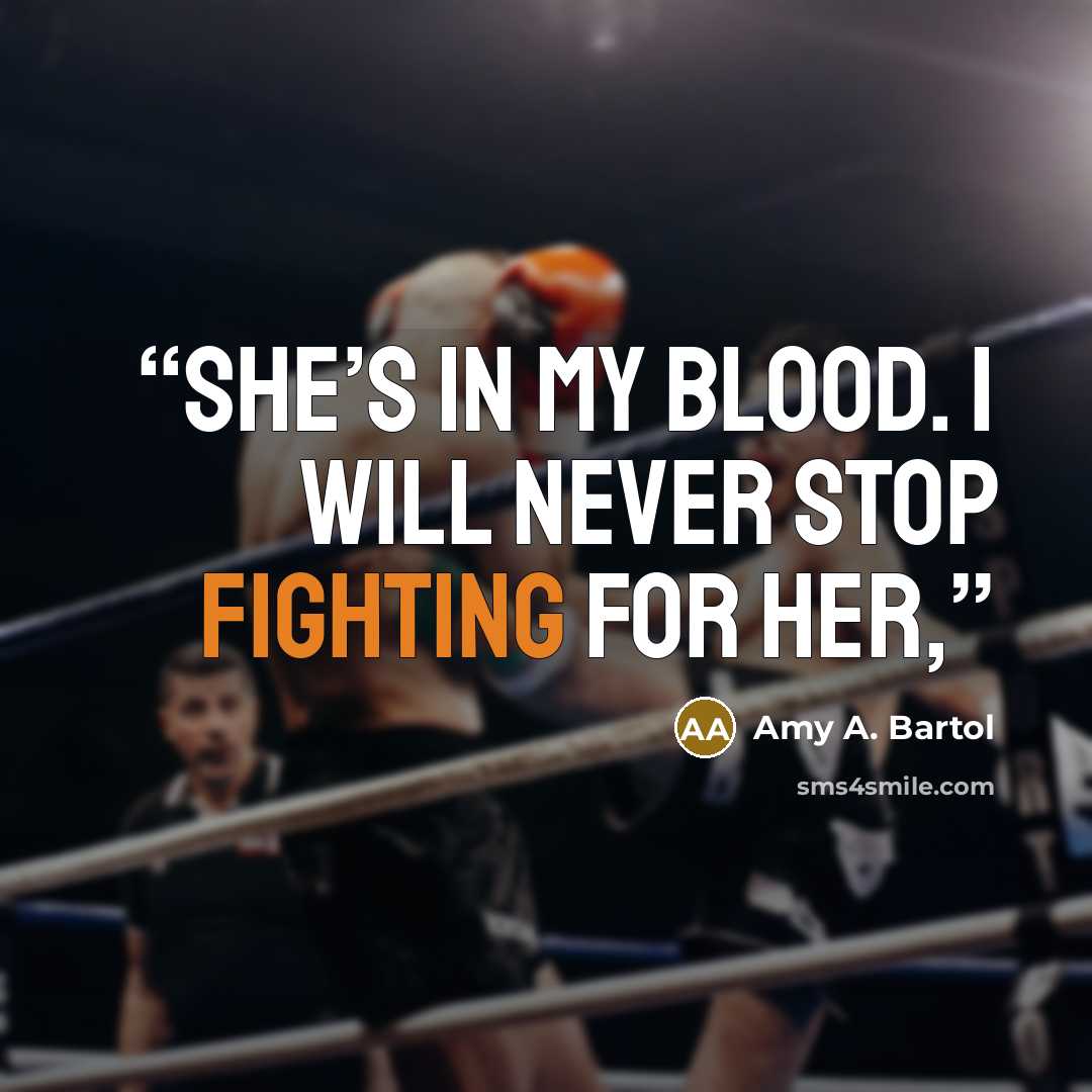 “She’s in my blood. I will never stop fighting for her,” quote by Amy A. Bartol