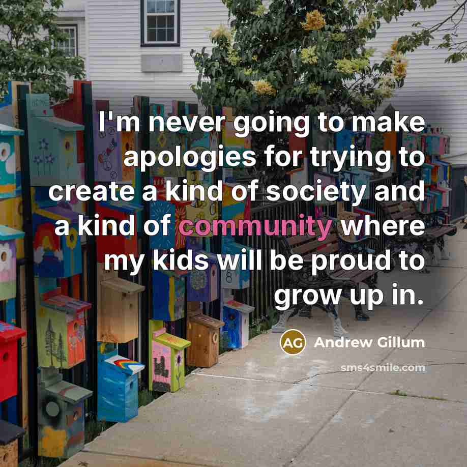“I'm never going to make apologies for trying to create…” quote by Andrew Gillum