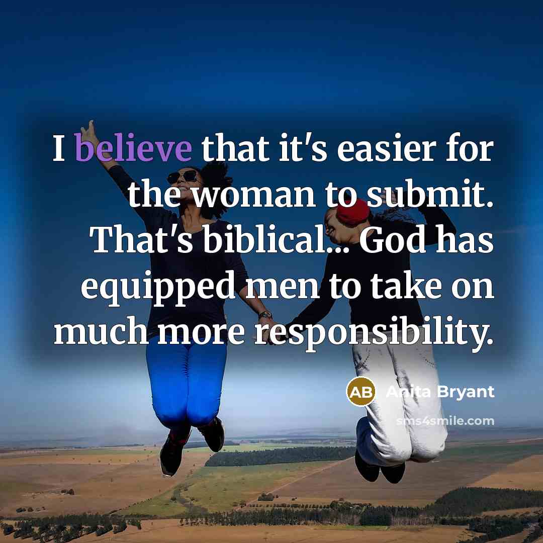 “I believe that it's easier for the woman to submit.…” quote by Anita Bryant