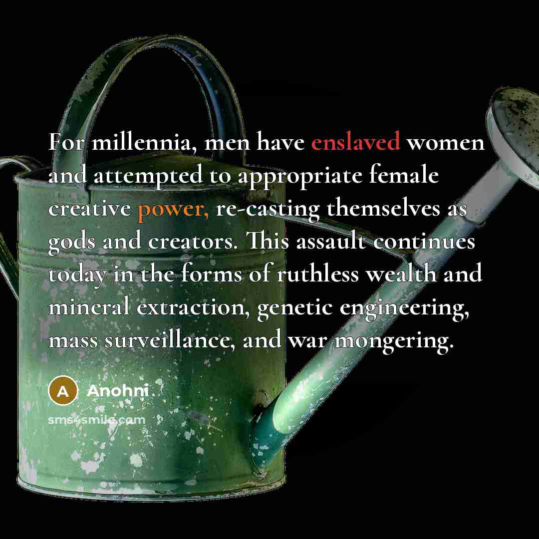 “For millennia, men have enslaved women and attempted to appropriate…” quote by Anohni