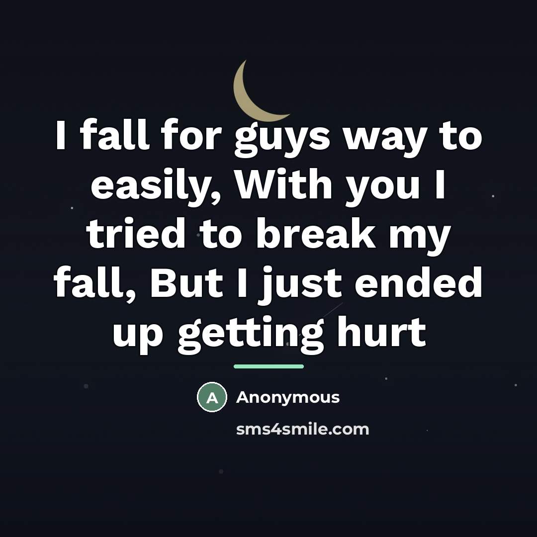“I fall for guys way to easily, With you I…” quote by Anonymous