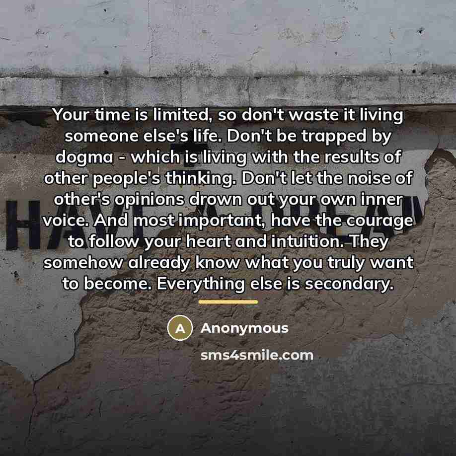 “Your time is limited, so don't waste it living someone…” quote by Anonymous