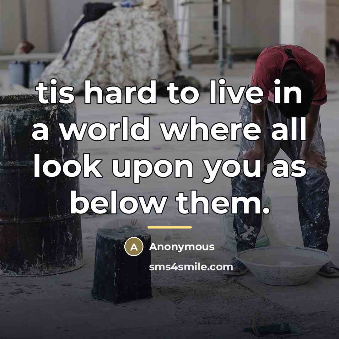 “tis hard to live in a world where all look…” quote by Anonymous