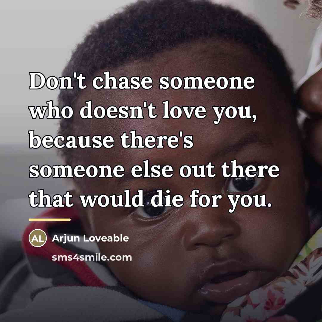 “Don't chase someone who doesn't love you, because there's someone…” quote by Arjun Loveable