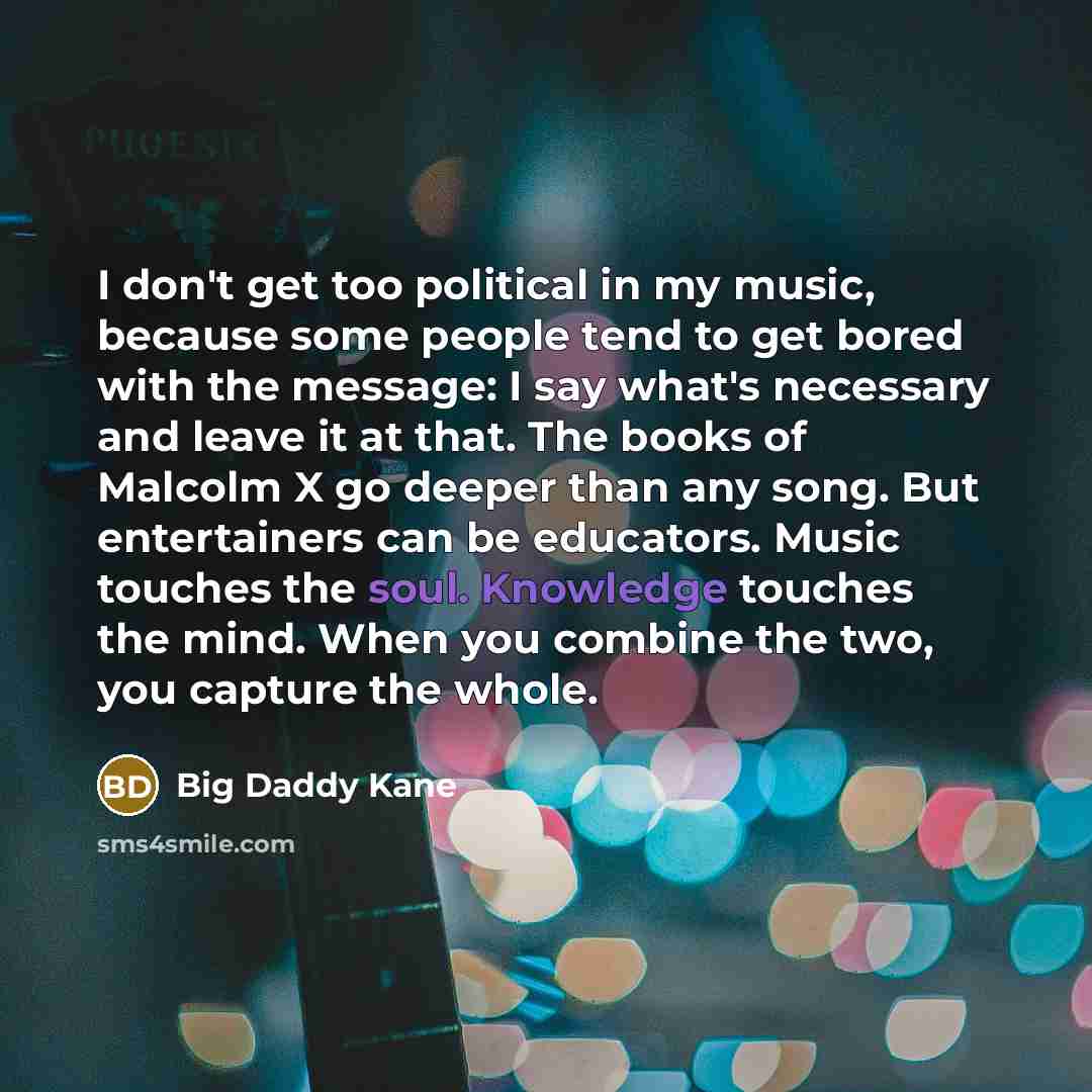 “I don't get too political in my music, because some…” quote by Big Daddy Kane