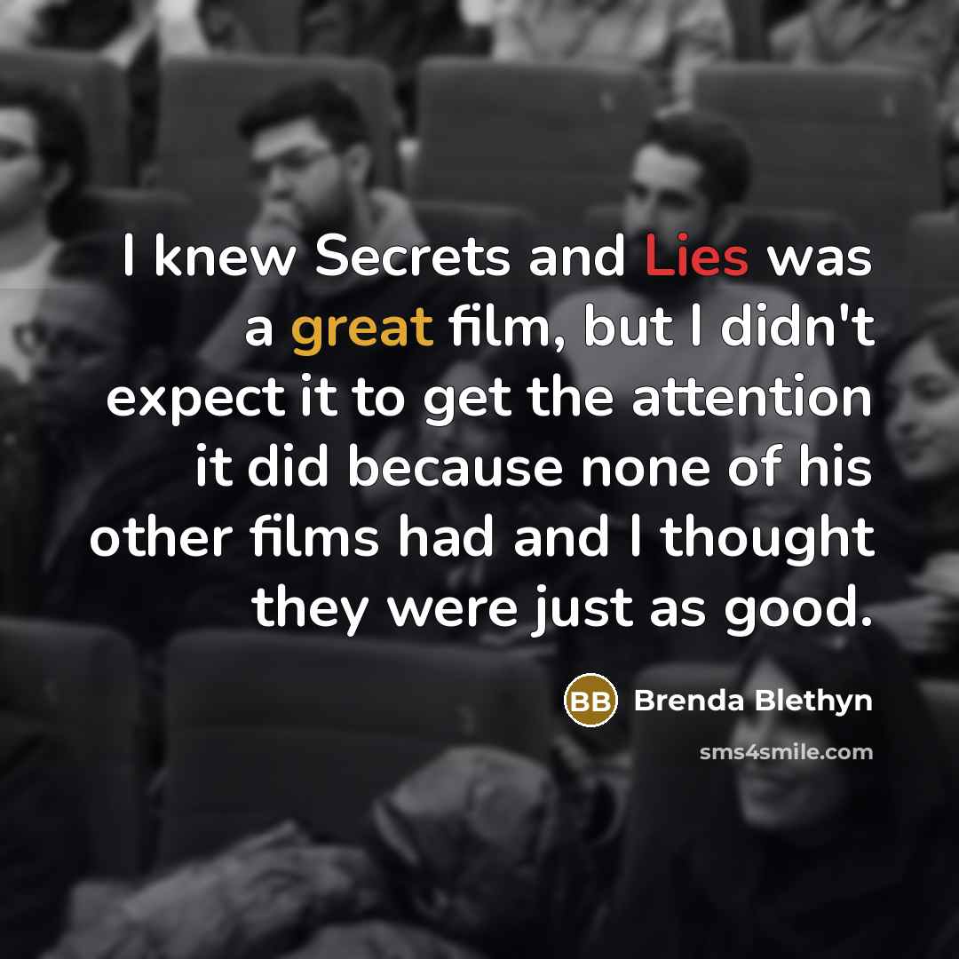 “I knew Secrets and Lies was a great film, but…” quote by Brenda Blethyn