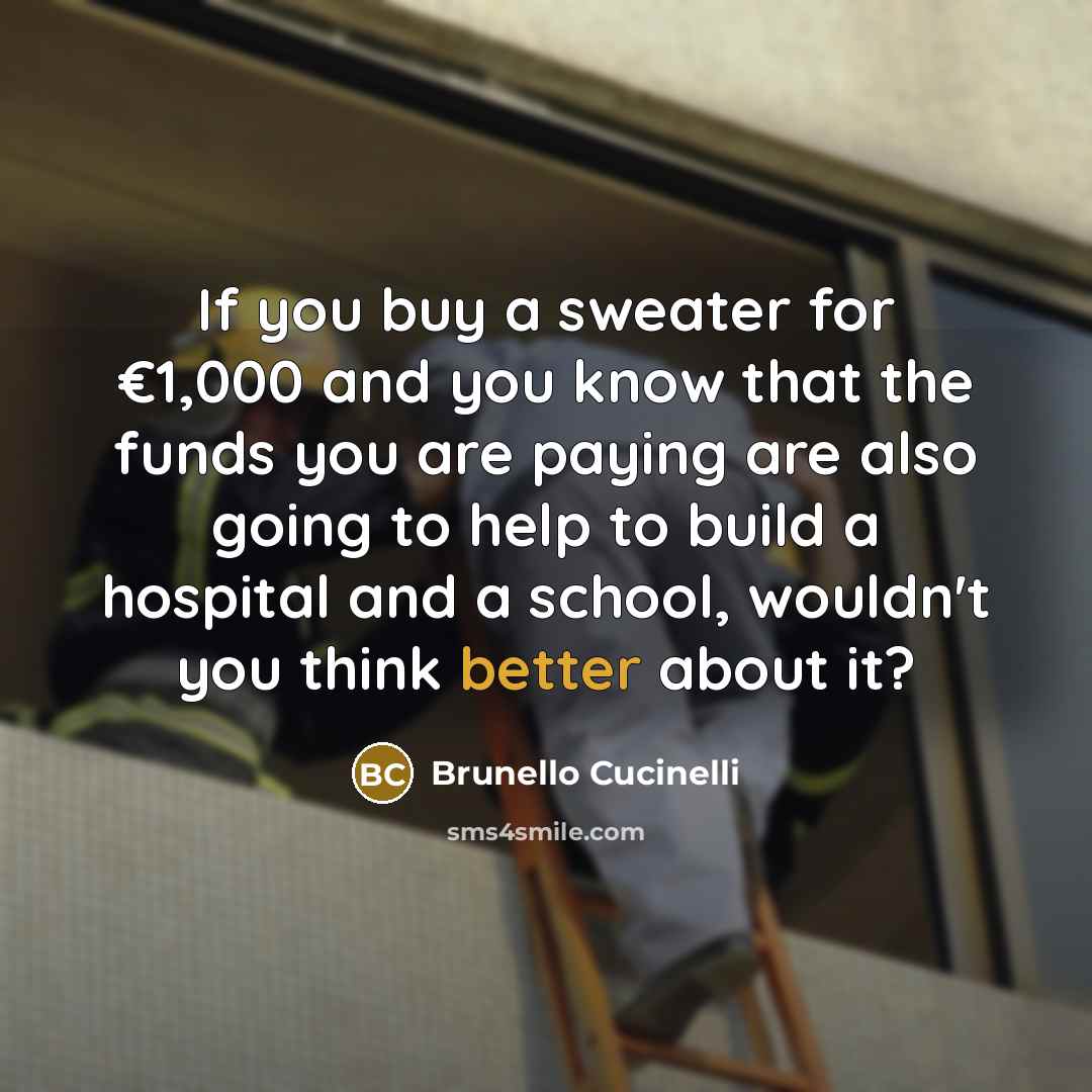 “If you buy a sweater for €1,000 and you know…” quote by Brunello Cucinelli