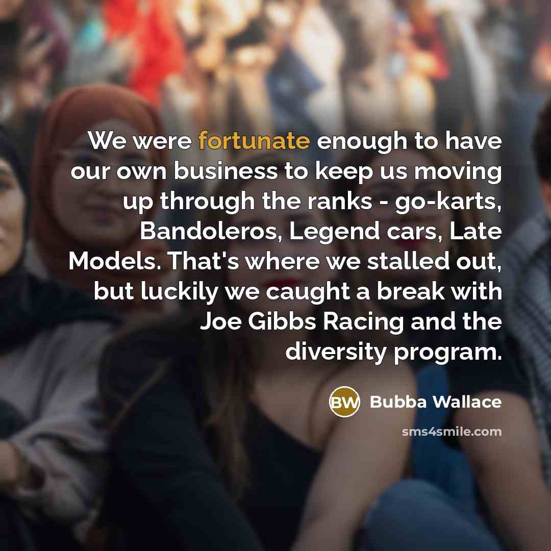 “We were fortunate enough to have our own business to…” quote by Bubba Wallace