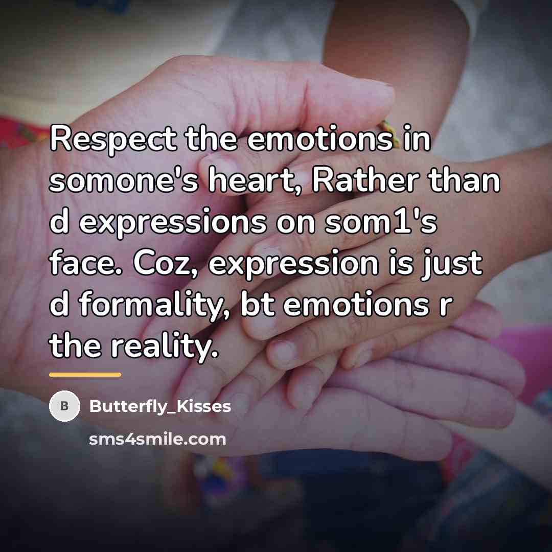 “Respect the emotions in somone's heart, Rather than d expressions…” quote by Butterfly_Kisses
