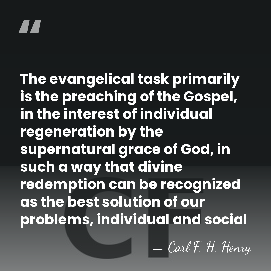 The evangelical task primarily is the preaching of the Gospel, in the&hellip; - Carl F. H. Henry