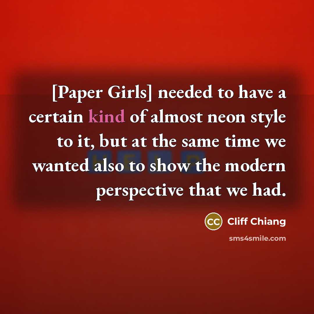 “[Paper Girls] needed to have a certain kind of almost…” quote by Cliff Chiang