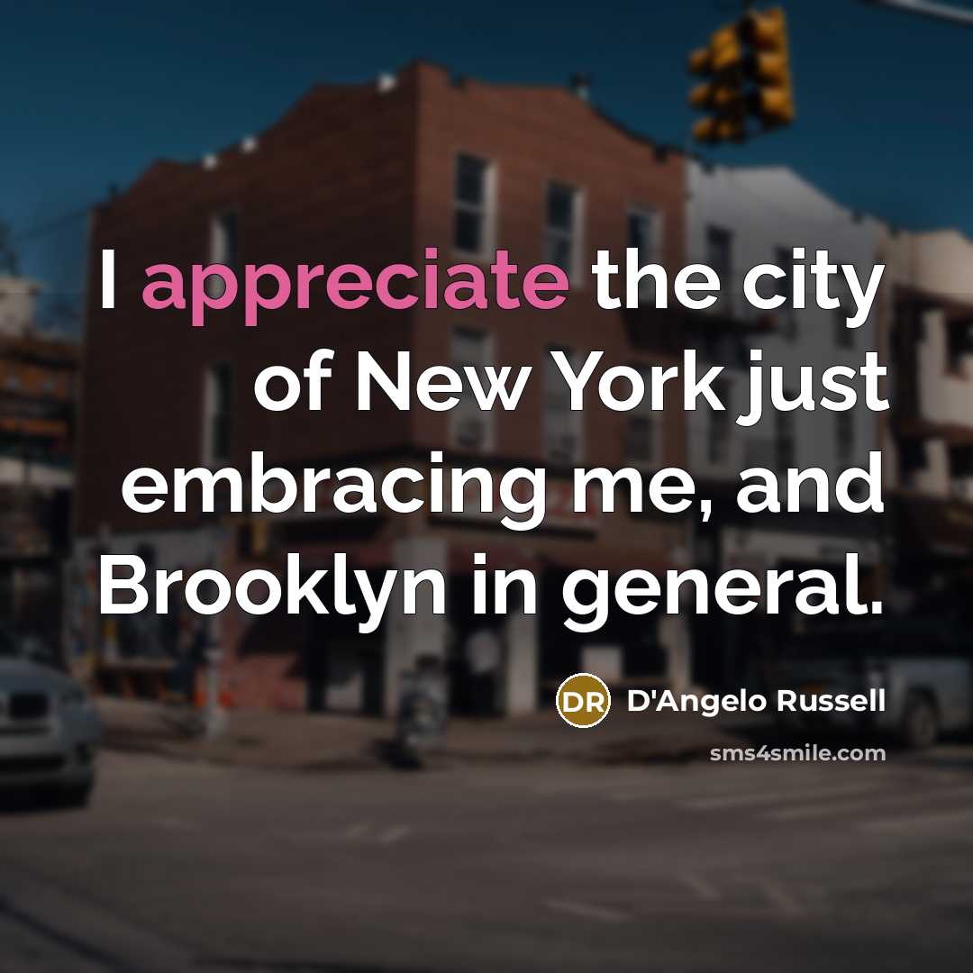 “I appreciate the city of New York just embracing me,…” quote by D'Angelo Russell
