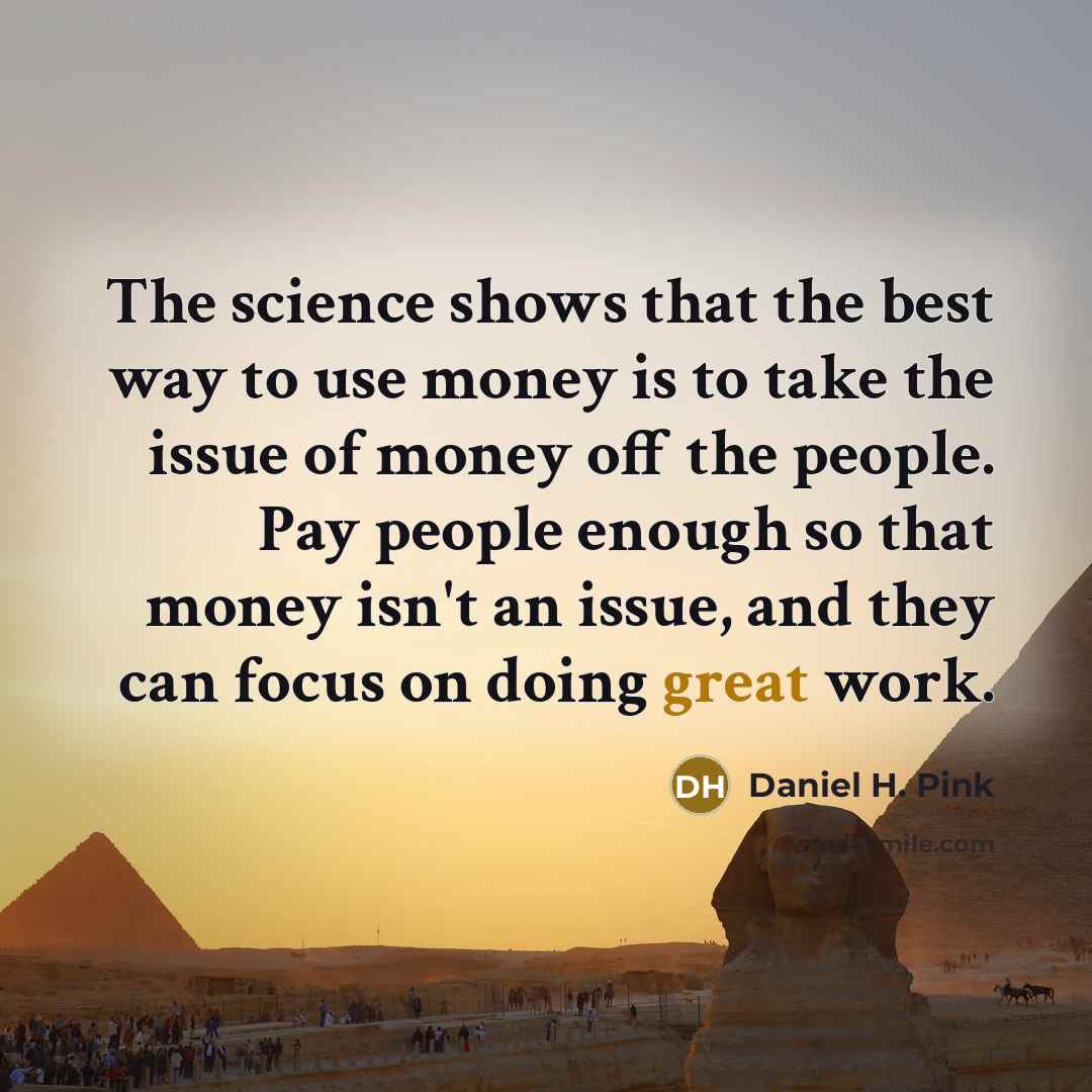 “The science shows that the best way to use money…” quote by Daniel H. Pink