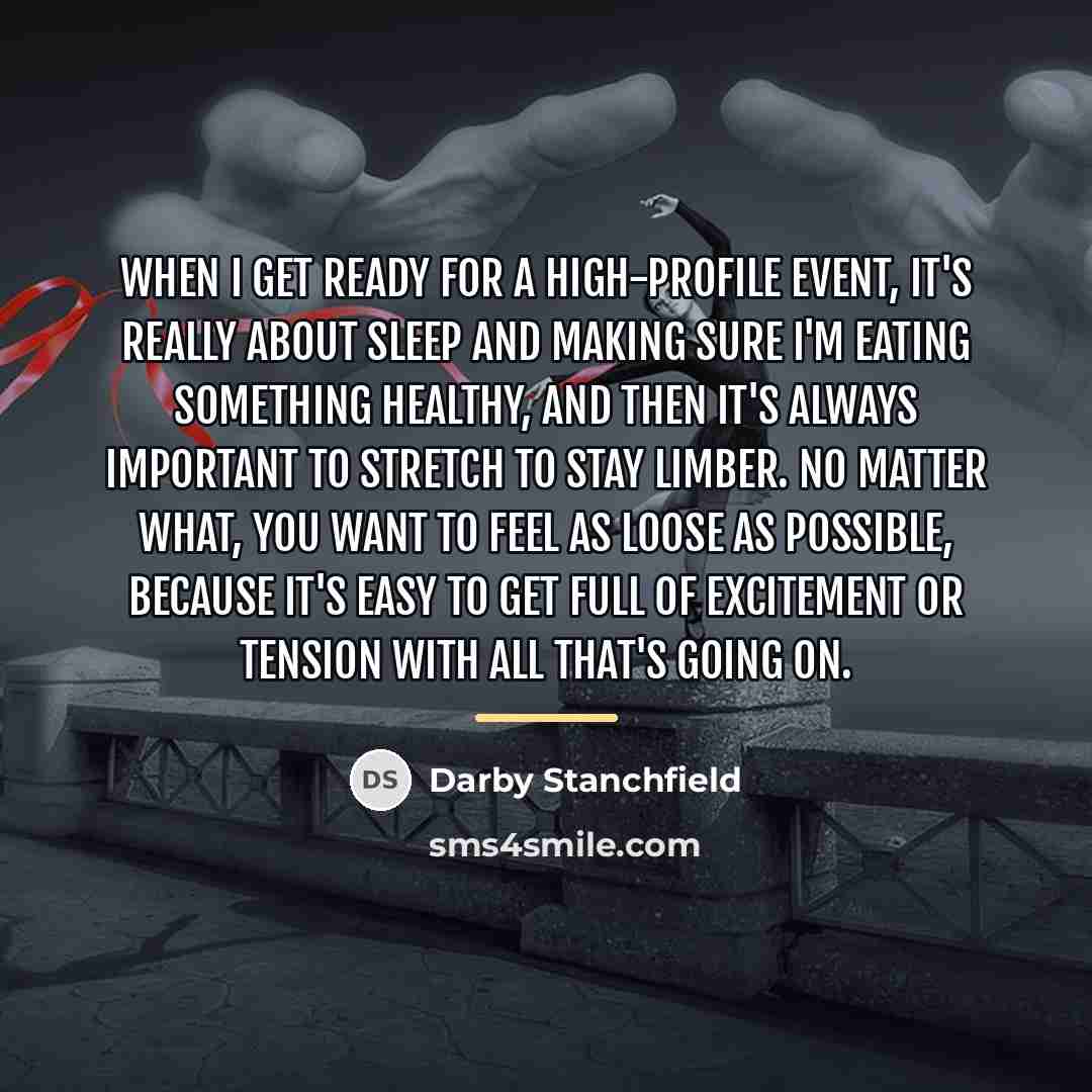“When I get ready for a high-profile event, it's really…” quote by Darby Stanchfield