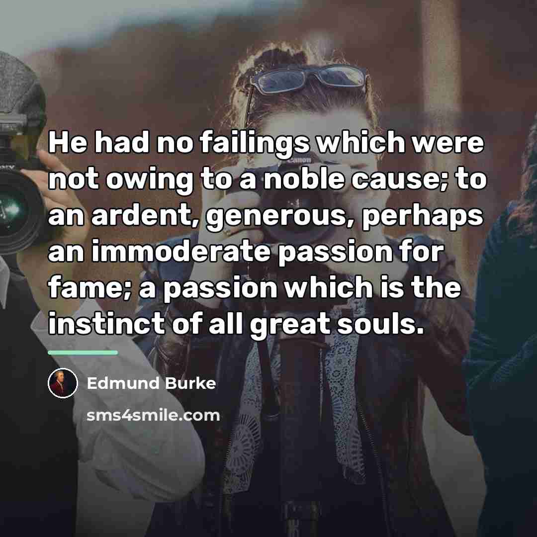 “He had no failings which were not owing to a…” quote by Edmund Burke