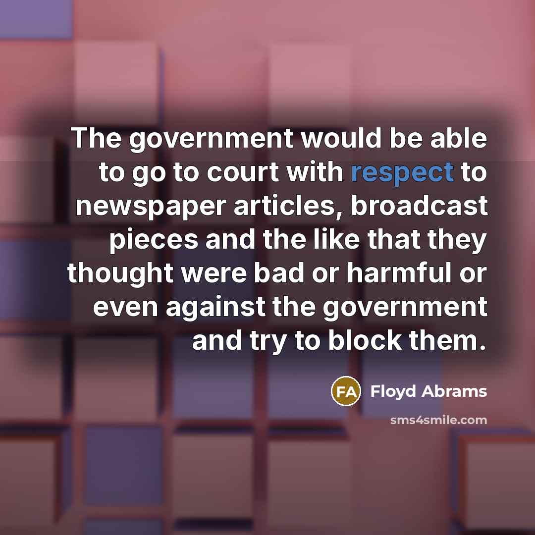 “The government would be able to go to court with…” quote by Floyd Abrams