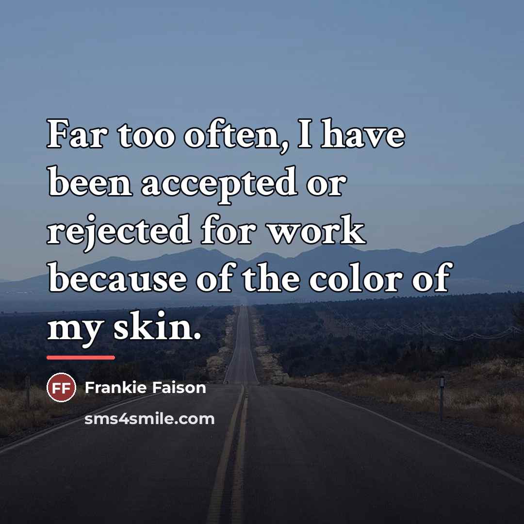“Far too often, I have been accepted or rejected for…” quote by Frankie Faison