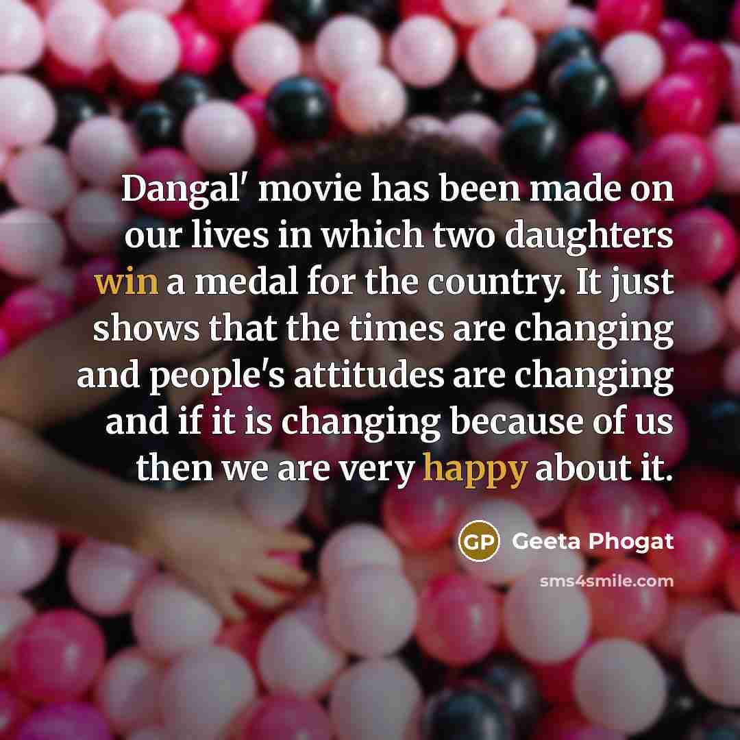 “Dangal' movie has been made on our lives in which…” quote by Geeta Phogat