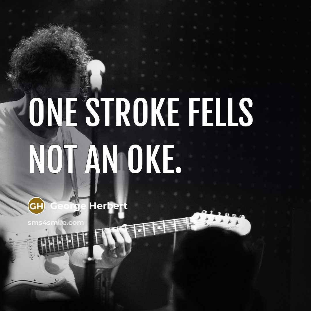 “One stroke fells not an oke.…” quote by George Herbert