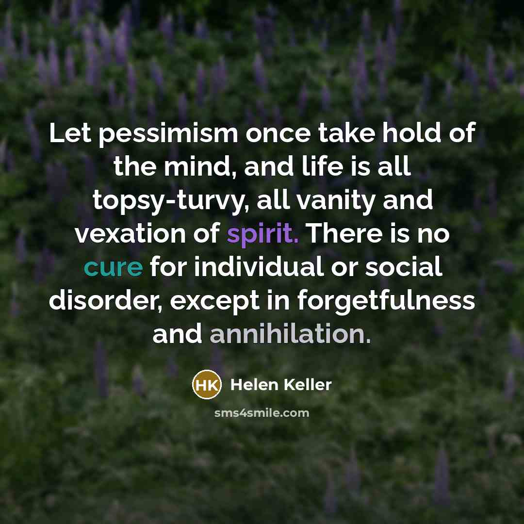 “Let pessimism once take hold of the mind, and life…” quote by Helen Keller