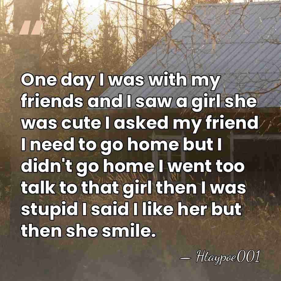 One day I was with my friends and I saw a girl&hellip; - Htaypoe001