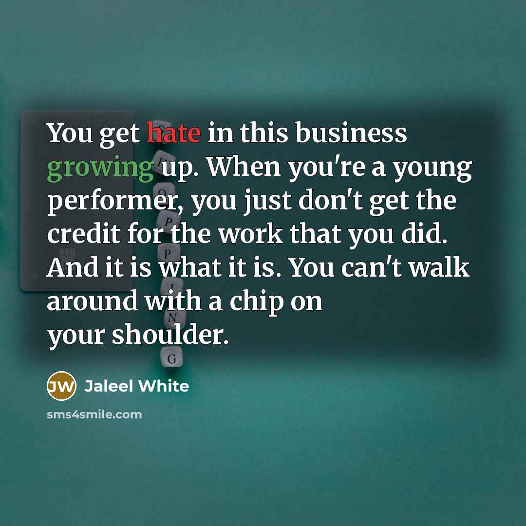 “You get hate in this business growing up. When you're…” quote by Jaleel White