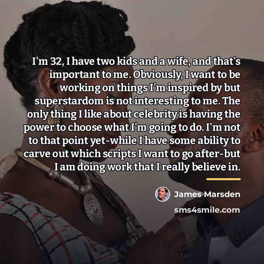 “I'm 32, I have two kids and a wife, and…” quote by James Marsden