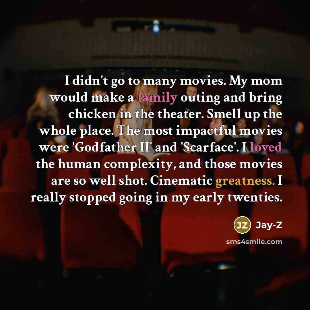 “I didn't go to many movies. My mom would make…” quote by Jay-Z