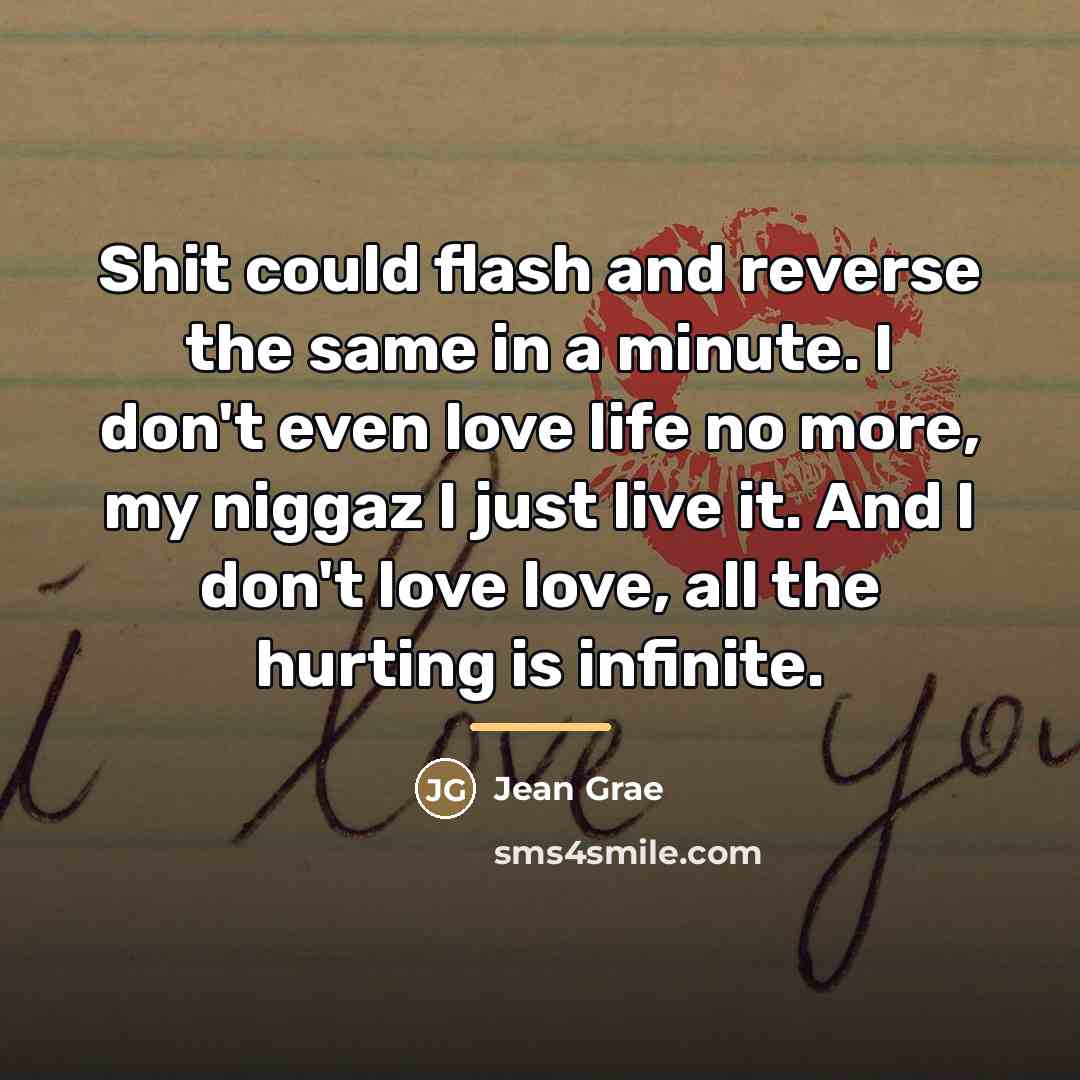 “Shit could flash and reverse the same in a minute.…” quote by Jean Grae