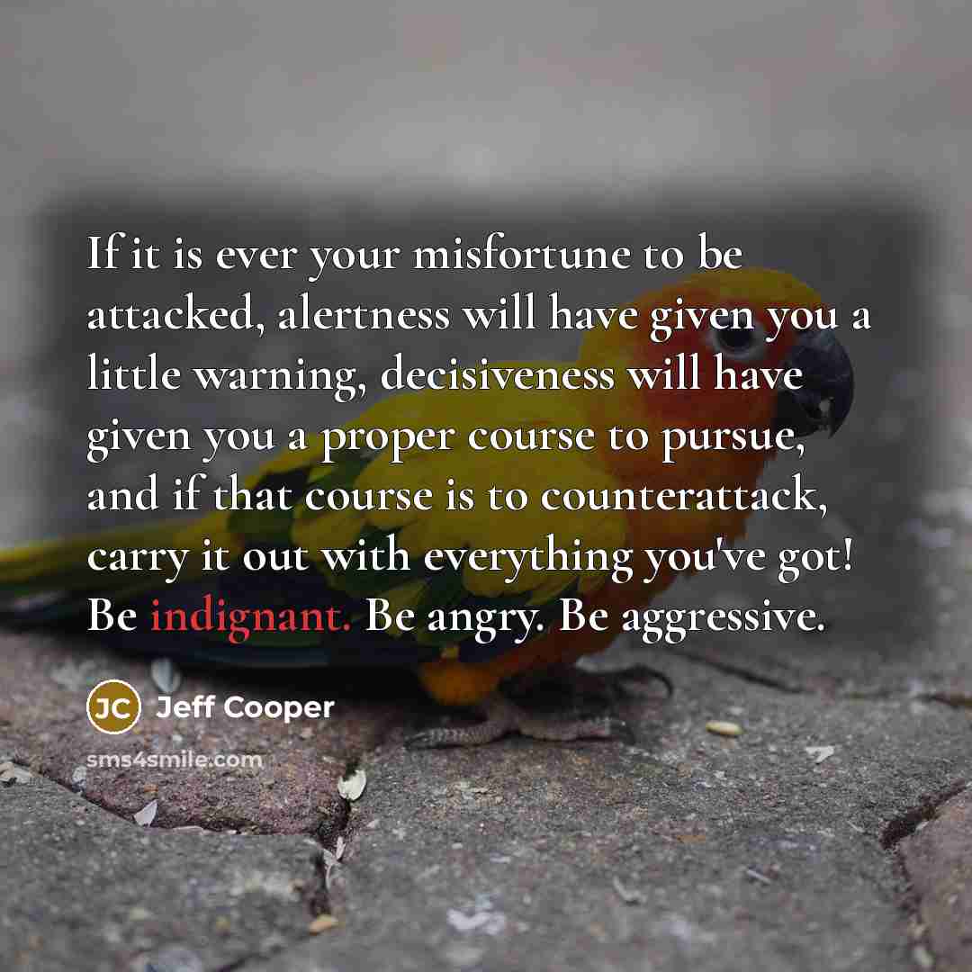 “If it is ever your misfortune to be attacked, alertness…” quote by Jeff Cooper