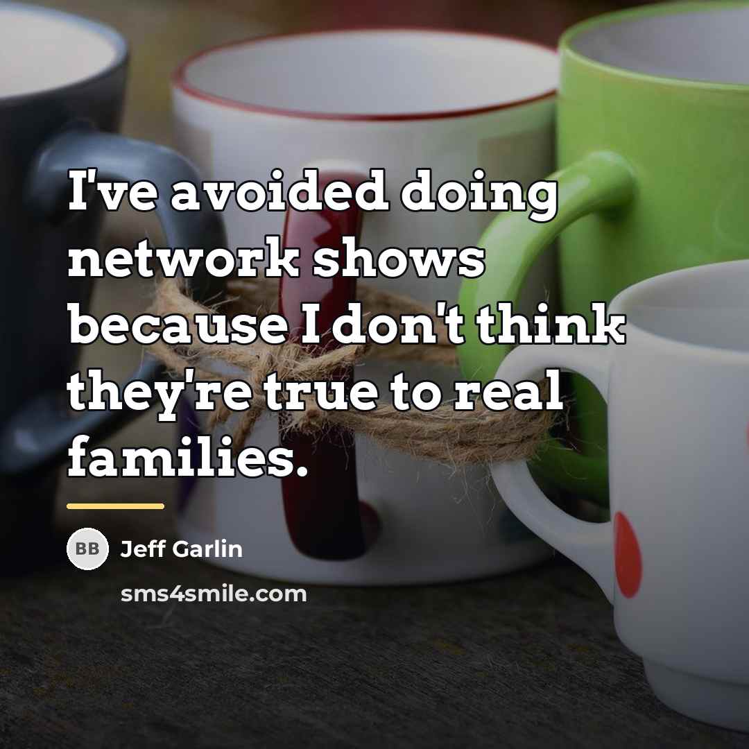 “I've avoided doing network shows because I don't think they're…” quote by Jeff Garlin