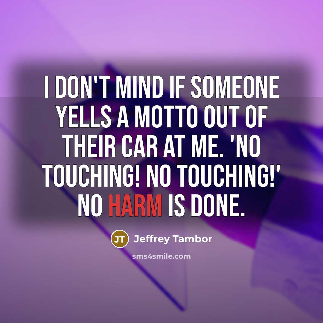 “I don't mind if someone yells a motto out of…” quote by Jeffrey Tambor