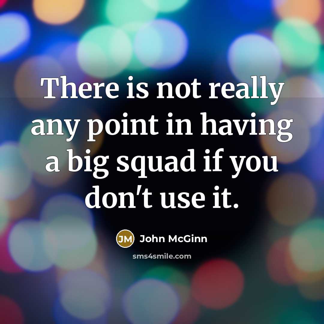 “There is not really any point in having a big…” quote by John McGinn
