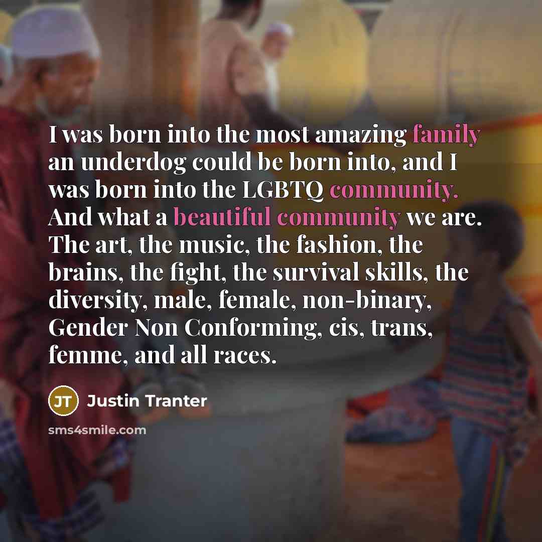 “I was born into the most amazing family an underdog…” quote by Justin Tranter