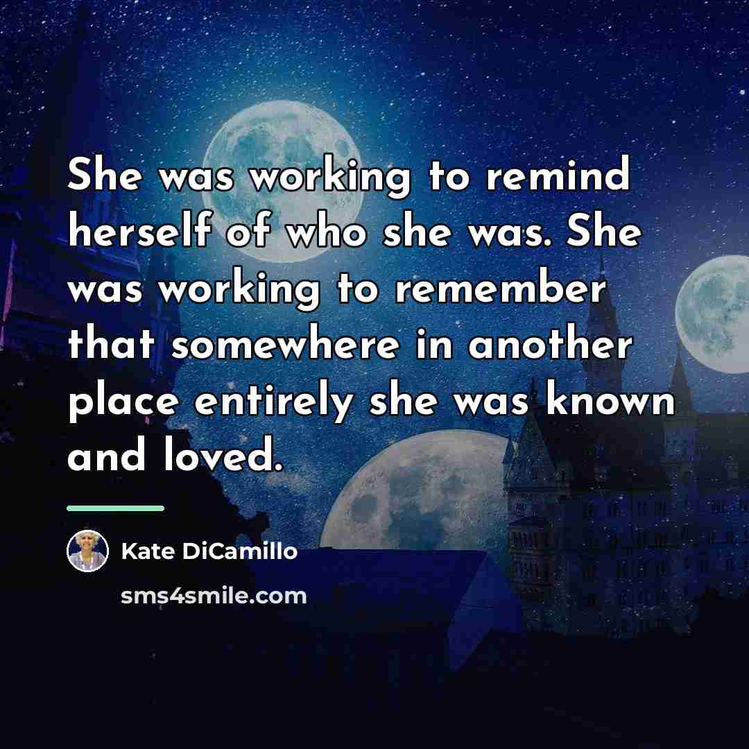 “She was working to remind herself of who she was.…” quote by Kate DiCamillo