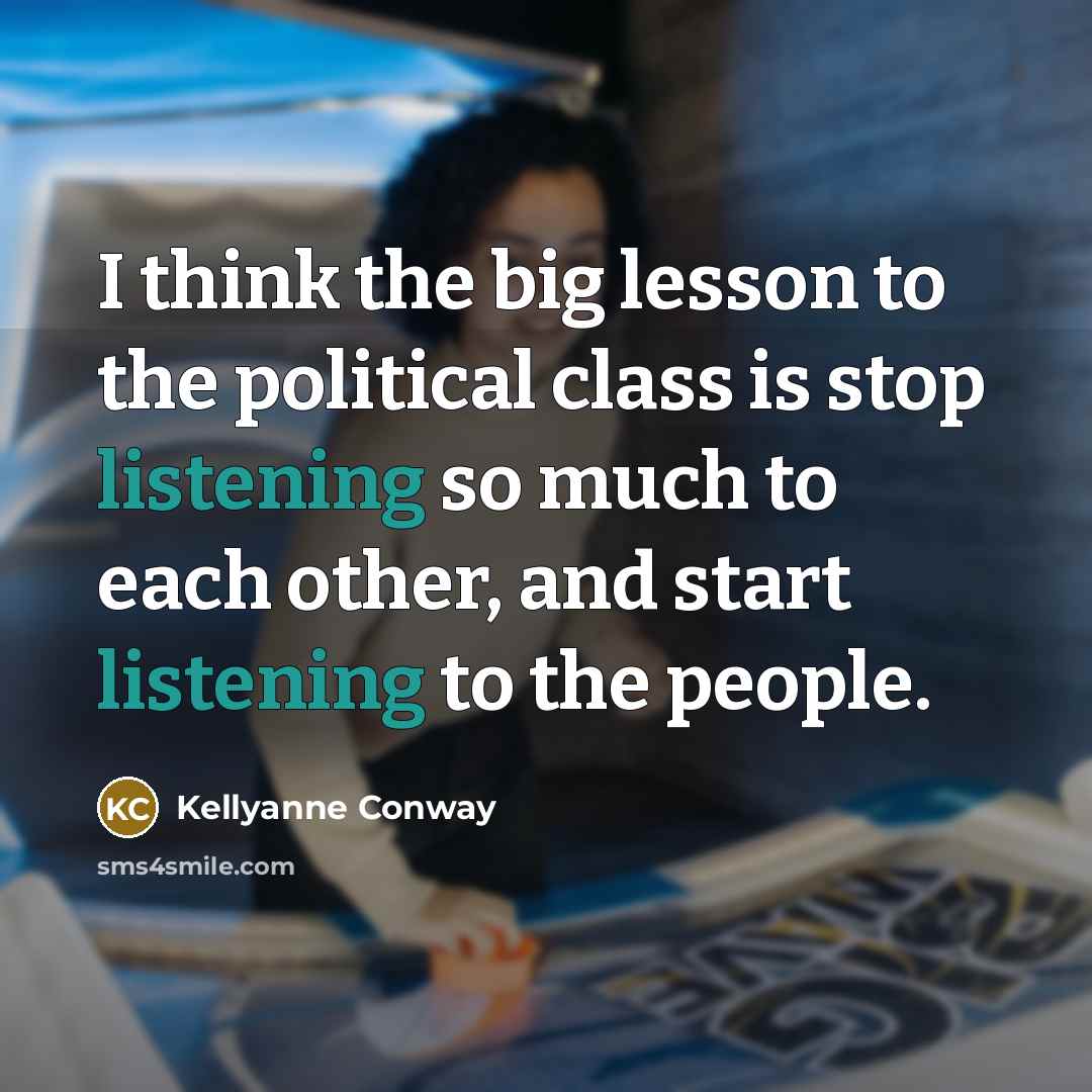 “I think the big lesson to the political class is…” quote by Kellyanne Conway