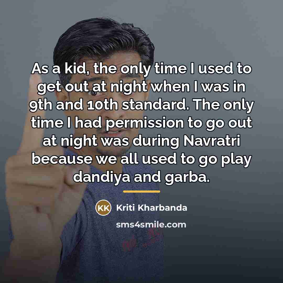 “As a kid, the only time I used to get…” quote by Kriti Kharbanda