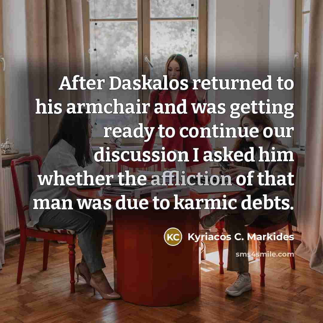“After Daskalos returned to his armchair and was getting ready…” quote by Kyriacos C. Markides