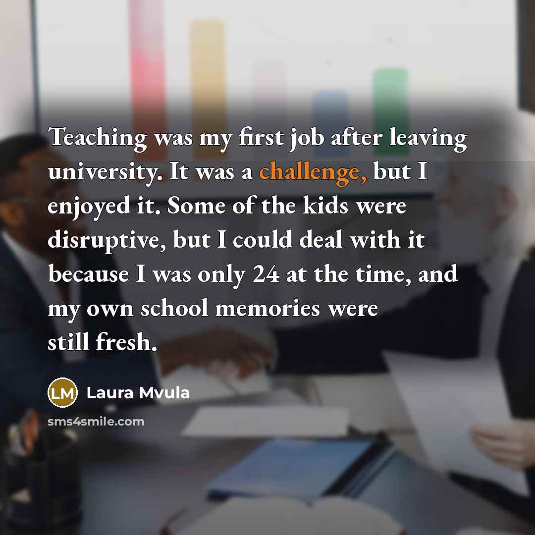 “Teaching was my first job after leaving university. It was…” quote by Laura Mvula
