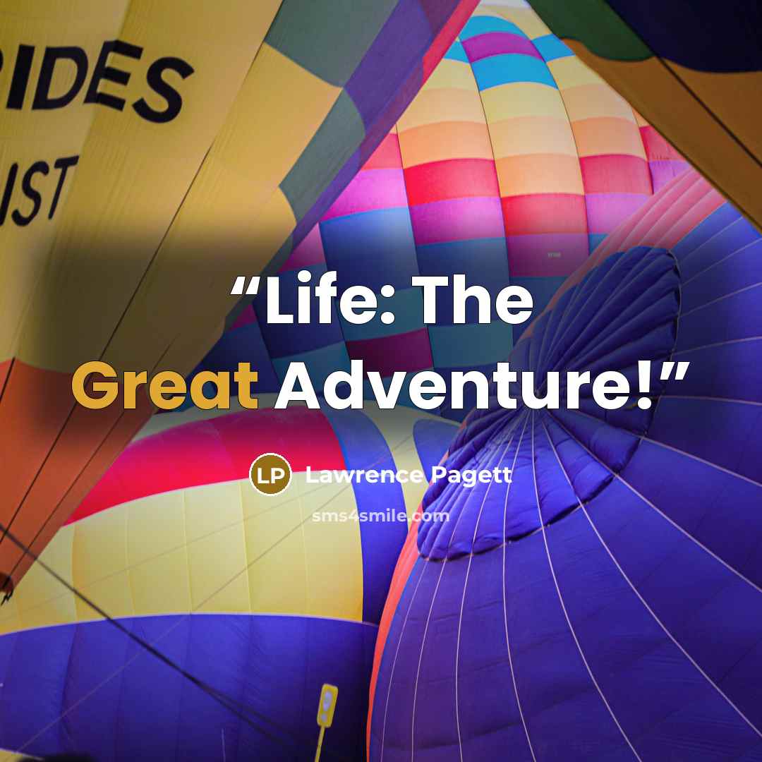 “Life: The Great Adventure!” quote by Lawrence Pagett