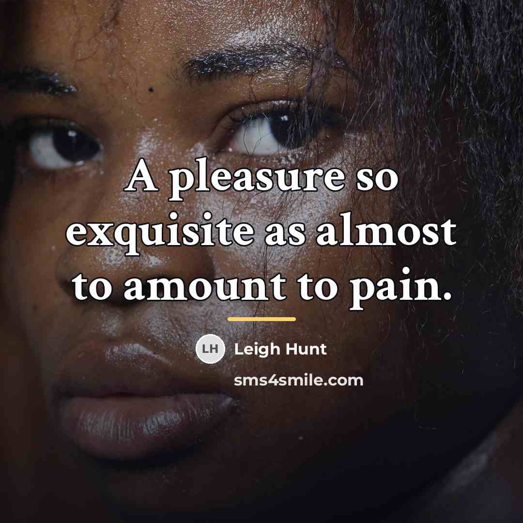 “A pleasure so exquisite as almost to amount to pain.…” quote by Leigh Hunt
