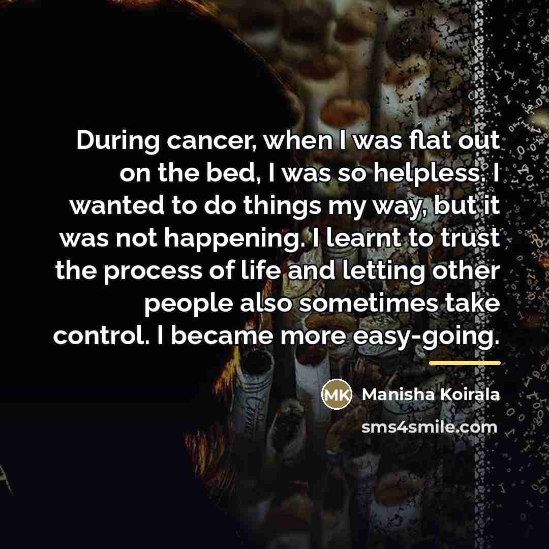“During cancer, when I was flat out on the bed,…” quote by Manisha Koirala
