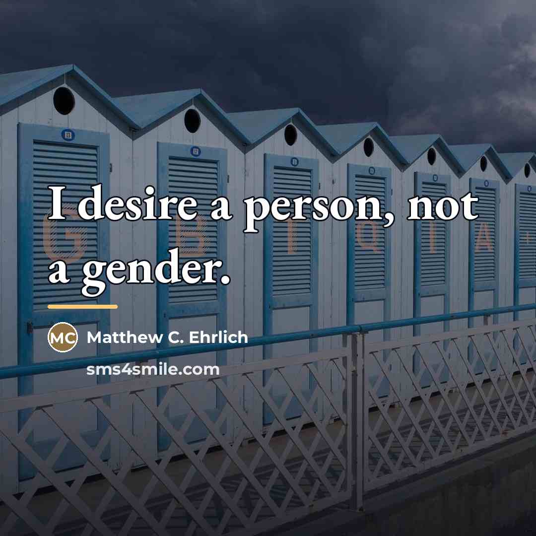 “I desire a person, not a gender.…” quote by Matthew C. Ehrlich