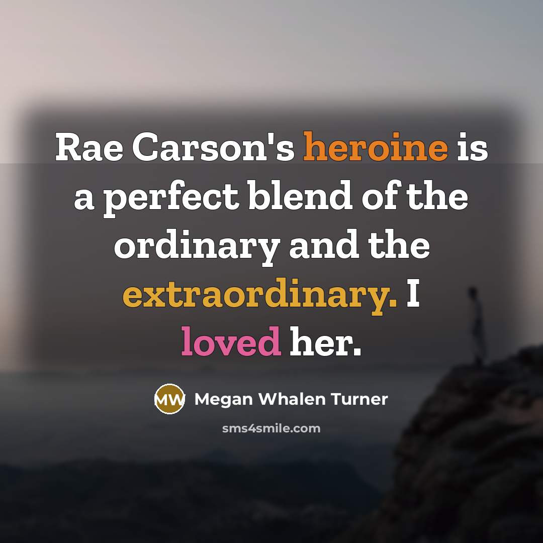 “Rae Carson's heroine is a perfect blend of the ordinary…” quote by Megan Whalen Turner