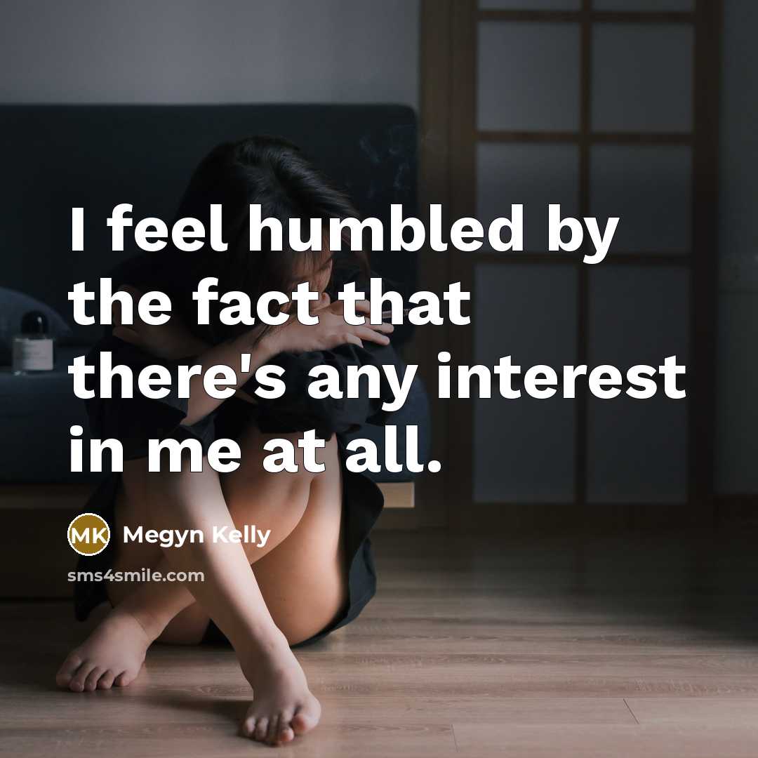 “I feel humbled by the fact that there's any interest…” quote by Megyn Kelly