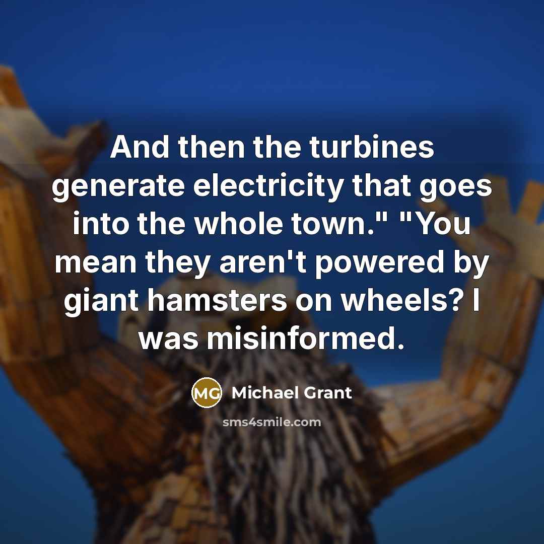 “And then the turbines generate electricity that goes into the…” quote by Michael Grant
