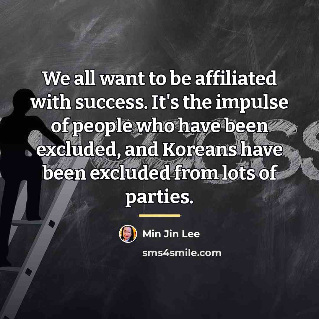 “We all want to be affiliated with success. It's the…” quote by Min Jin Lee