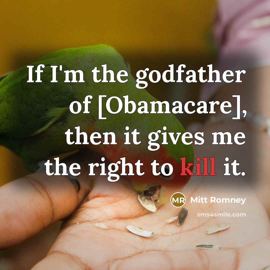 “If I'm the godfather of [Obamacare], then it gives me…” quote by Mitt Romney